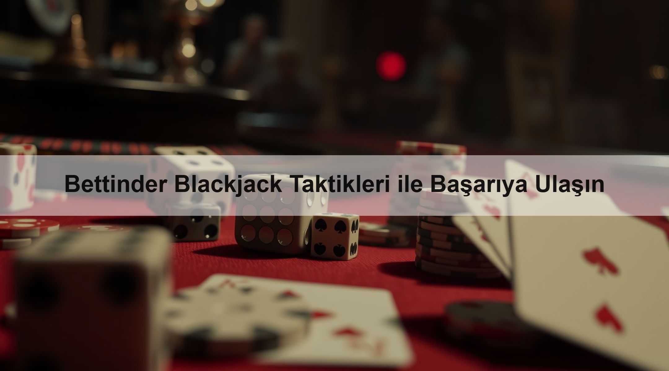 Bettinder Blackjack Taktikleri ile Başarıya Ulaşın